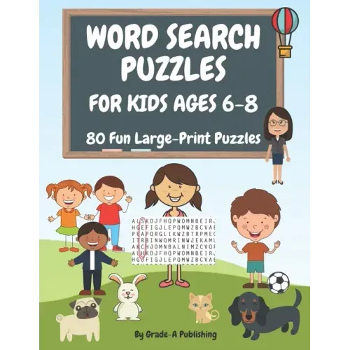 Word Search Puzzles for Kids Ages 6-8, Volume 1: 80 Large-Print, Themed Word Searches For Hours of Educational Fun!