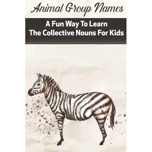 Animal Group Names A Fun Way To Learn The Collective Nouns For Kids: Fans Of Animals
