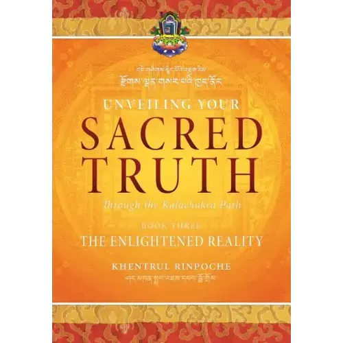Unveiling Your Sacred Truth through the Kalachakra Path, Book Three: The Enlightened Reality