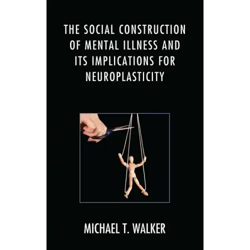 The Social Construction of Mental Illness and Its Implications for Neuroplasticity