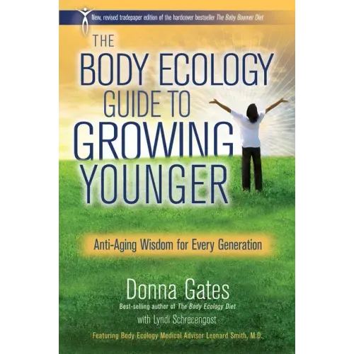 The Body Ecology Guide To Growing Younger: Anti-Aging Wisdom for Every Generation