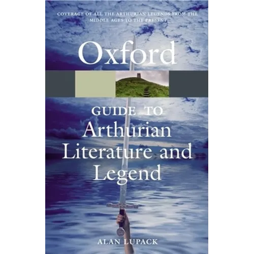 The Oxford Guide to Arthurian Literature and Legend