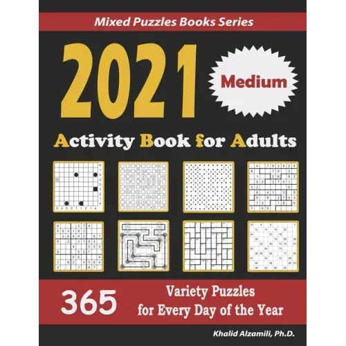 2021 Activity Book for Adults: 365 Medium Variety Puzzles for Every Day of the Year: 12 Puzzle Types (Sudoku, Futoshiki, Battleships, Calcudoku, Bina