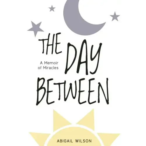 The Day Between: A Memoir of Miracles