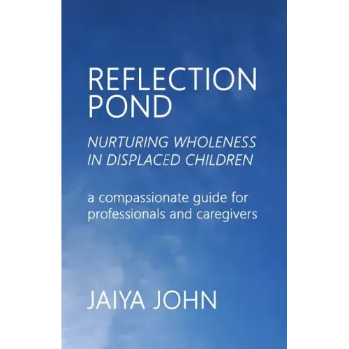 Reflection Pond: Nurturing Wholeness in Displaced Children