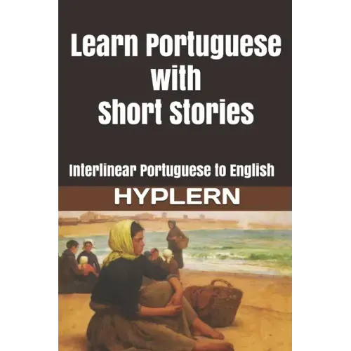 Learn Portuguese with Short Stories: Interlinear Portuguese to English