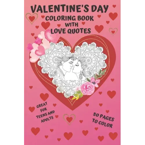 Valentine's Day: Coloring Book with LOVE QUOTES: Great, romantic gift with mandala, couples in love and cute animals illustrations. Surprise her!