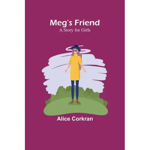 Meg's Friend: A Story for Girls