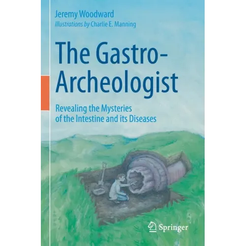 The Gastro-Archeologist: Revealing the Mysteries of the Intestine and Its Diseases
