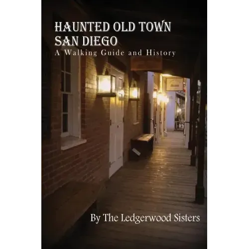 Haunted Old Town San Diego: A Walking Guide & History