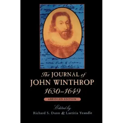 The Journal of John Winthrop, 1630-1649: Abridged Edition