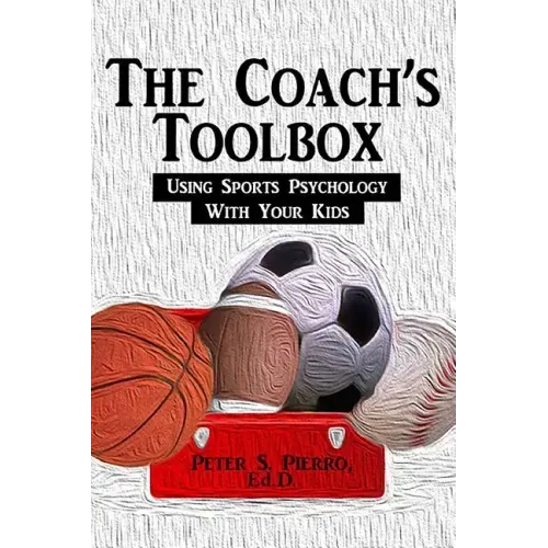 The Coach's Toolbox: Using Sports Psychology With Your Kids