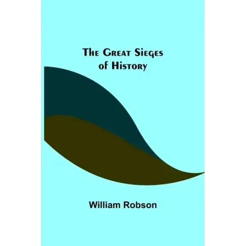 The Great Sieges of History