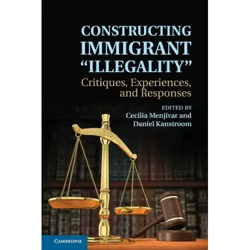 Constructing Immigrant 'Illegality'