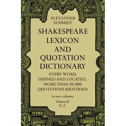 Shakespeare Lexicon and Quotation Dictionary, Vol. 2: Volume 2