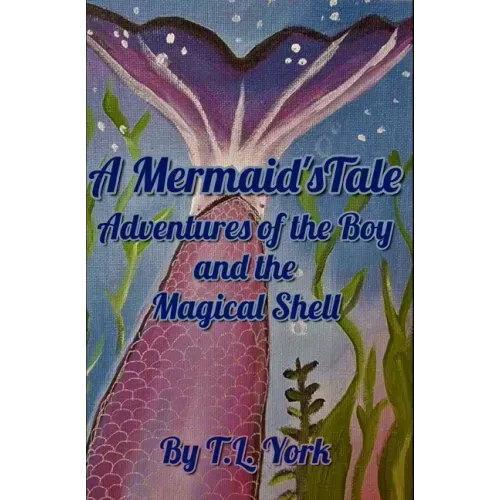 A Mermaid's Tale: Adventures of the Boy and the Magical Shell