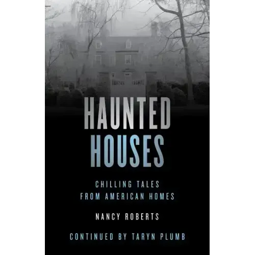 Haunted Houses: Chilling Tales From 26 American Homes