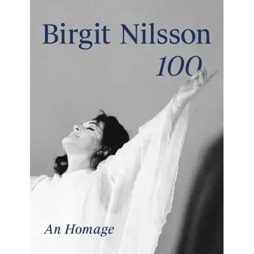 Birgit Nilsson: 100: An Homage
