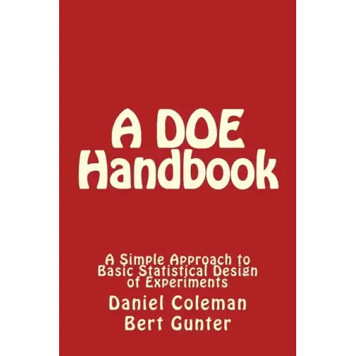 A DOE Handbook: : A Simple Approach to Basic Statistical Design of Experiments