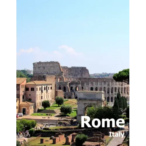 Rome Italy: Coffee Table Photography Travel Picture Book Album Of An Italian Country And Ancient Vatican City In Southern Europe Large Size Photos Cov