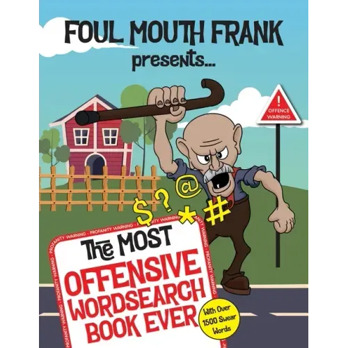 The Most Offensive Word Search Book Ever: With Over 1500 Swear Words!: Swearing Puzzles for Adults, Extreme Language and Profanity Word Book: Funny Gi