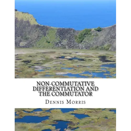Non-commutative Differentiation and the Commutator: The Search for the Fermion Content of the Universe