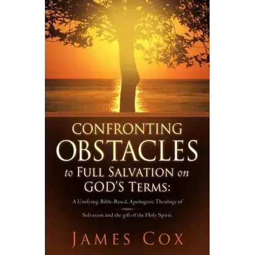 Confronting Obstacles to Full Salvation on God's Terms