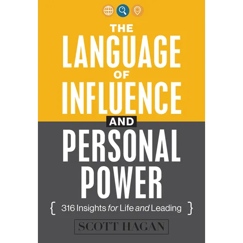 The Language of Influence and Personal Power: 316 Insights for Life and Leading