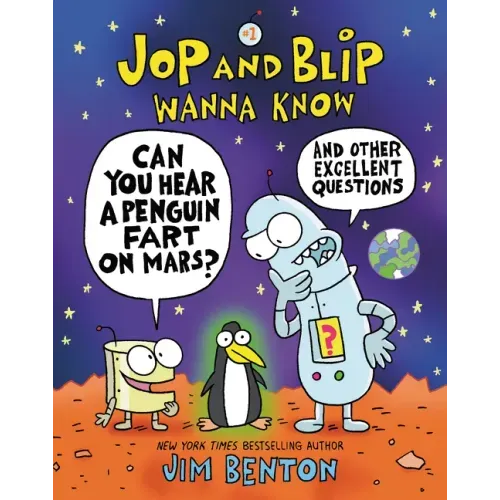 Jop and Blip Wanna Know #1: Can You Hear a Penguin Fart on Mars?: And Other Excellent Questions