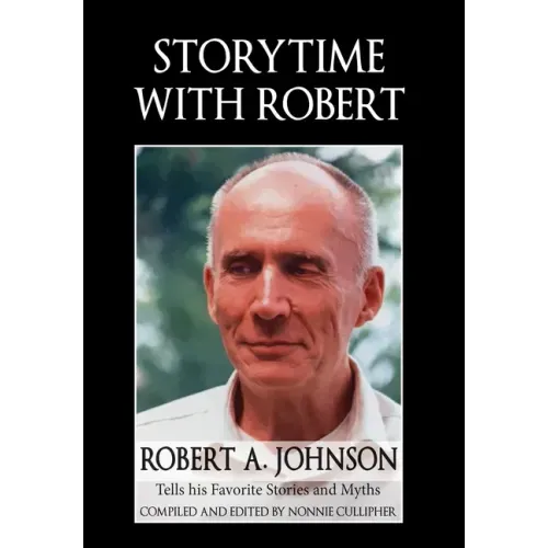Storytime with Robert: Robert A. Johnson Tells His Favorite Stories and Myths
