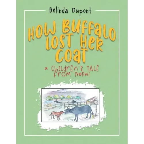 How Buffalo Lost Her Coat: A Children's Tale from Nepal