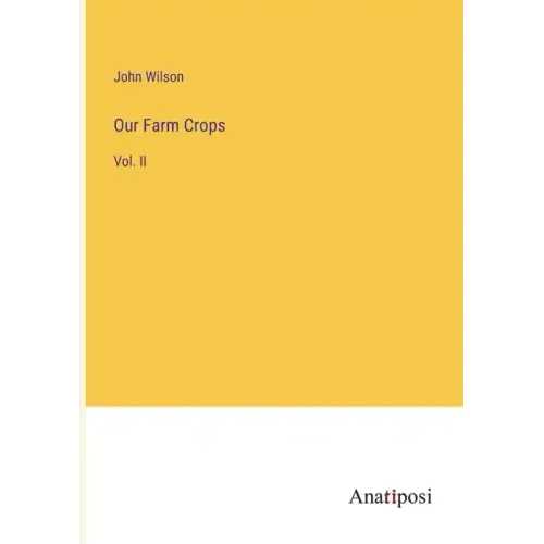 Our Farm Crops: Vol. II