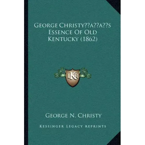 George Christy's Essence Of Old Kentucky (1862)