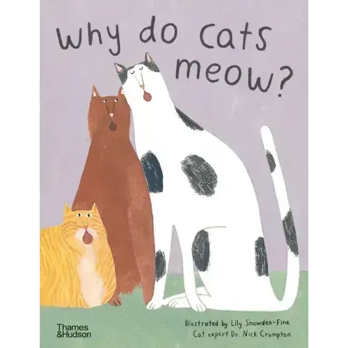 Why Do Cats Meow?: Curious Questions about Your Favorite Pets
