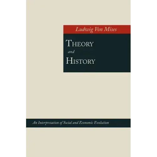 Theory and History; An Interpretation of Social and Economic Evolution
