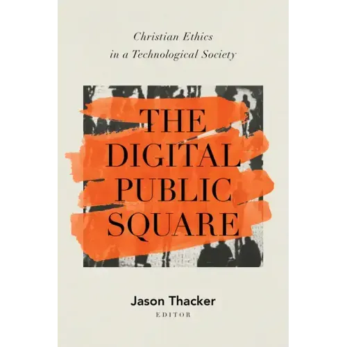 The Digital Public Square: Christian Ethics in a Technological Society