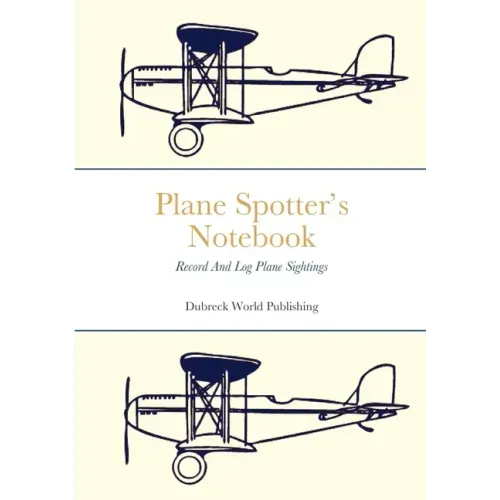 Plane Spotter's Notebook: Record And Log Plane Sightings