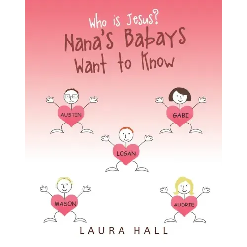 Who Is Jesus?: Nana's Babays Want to Know