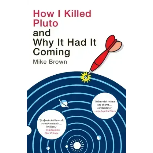 How I Killed Pluto and Why It Had It Coming