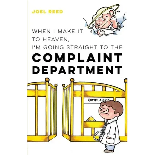 When I Make It to Heaven, I'm Going Straight to the Complaint Department