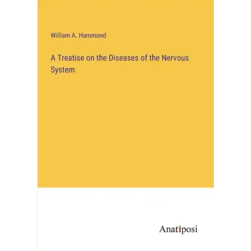 A Treatise on the Diseases of the Nervous System