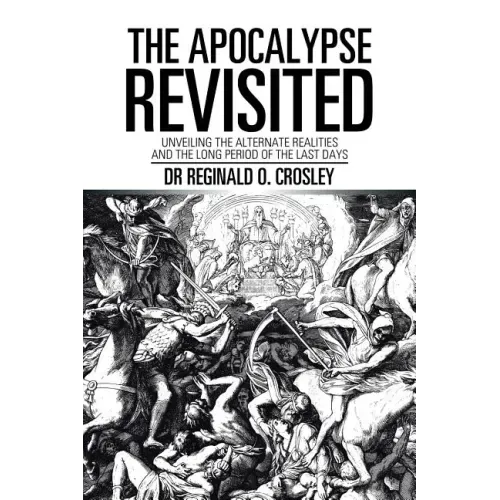 The Apocalypse Revisited: Unveiling the Alternate Realities and the Long Period of the Last Days
