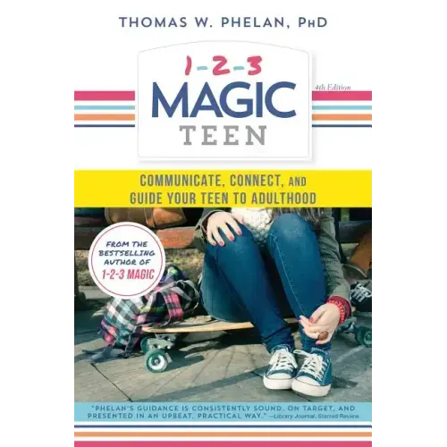 1-2-3 Magic Teen: Communicate, Connect, and Guide Your Teen to Adulthood