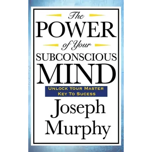 The Power of Your Subconscious Mind