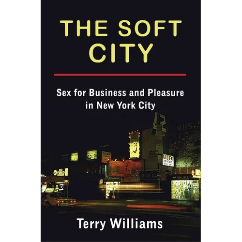 The Soft City: Sex for Business and Pleasure in New York City