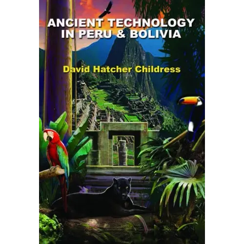 Ancient Technology in Peru & Bolivia