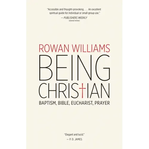 Being Christian: Baptism, Bible, Eucharist, Prayer