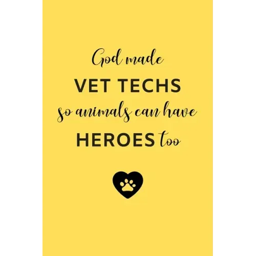 God Made Vet Techs So Animals Can Have Heroes Too: Gifts for Veterinary Technicians & Animal Rescue Workers - Paw prints cover design - Appreciation G