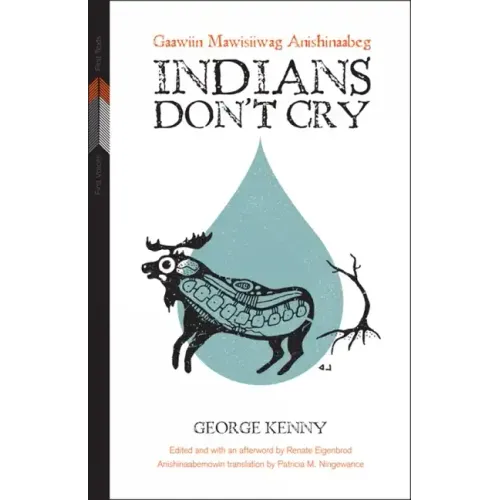 Indians Don't Cry: Gaawiin Mawisiiwag Anishinaabeg