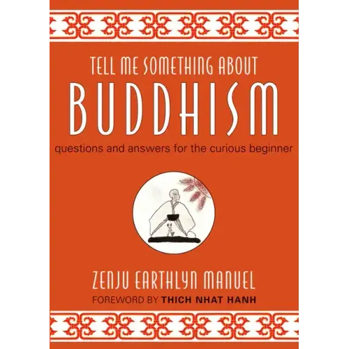 Tell Me Something about Buddhism: Questions and Answers for the Curious Beginner